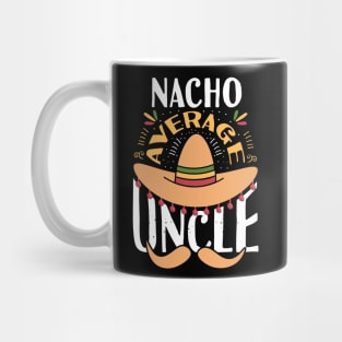 Nacho Average Uncle Mug